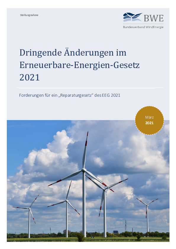 BWE Stellungnahme: Dringende Änderungen im EEG 2021 - Forderungen für ein "Reparaturgesetz" des EEG 2021 (03/2021)